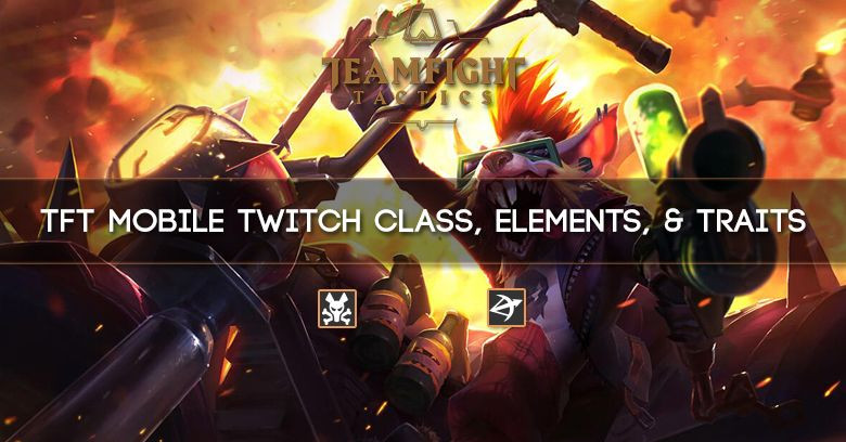 TFT Mobile Twitch Class, Elements, & Traits