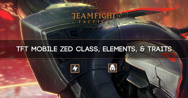 TFT Mobile Zed Class, Elements, Traits
