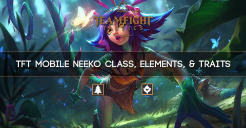 TFT Mobile Neeko Class, Elements, & Traits