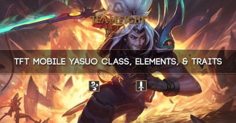 TFT Mobile Yasuo Class, Elements, & Traits