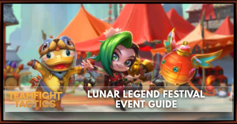 TFT Lunar Legend Festival Event Guide - zilliongamer