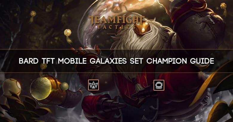 Bard TFT Mobile Galaxies Set Champion Guide