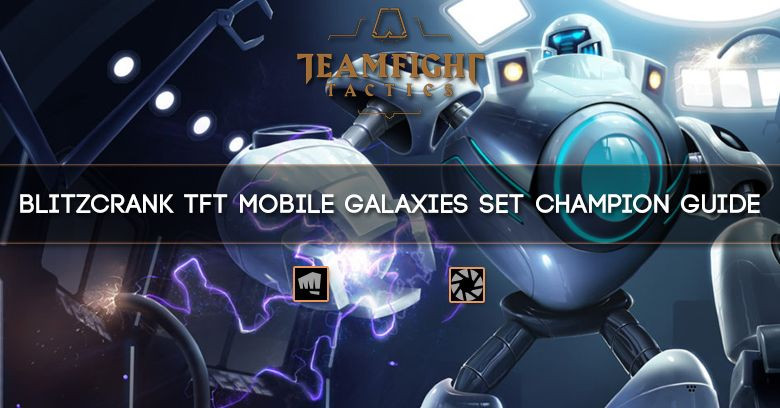Blitzcrank TFT Mobile Galaxies Set Champion Guide