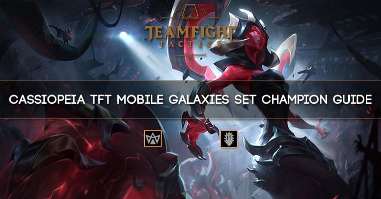 Cassiopeia TFT Mobile Galaxies Set Champion Guide