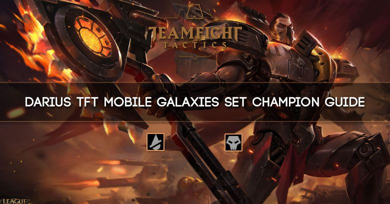 Darius TFT Mobile Galaxies Set Champion Guide