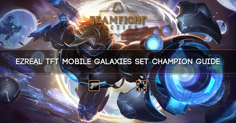 Ezreal TFT Mobile Galaxies Set Champion Guide