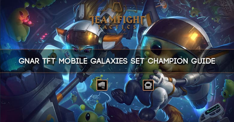 Gnar TFT Mobile Galaxies Set Champion Guide