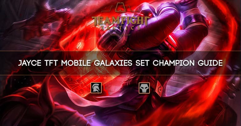 Jayce TFT Mobile Galaxies Set Champion Guide