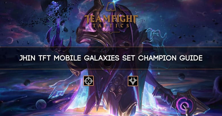 Jhin TFT Mobile Galaxies Set Champion Guide