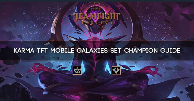 Karma TFT Mobile Galaxies Set Champion Guide