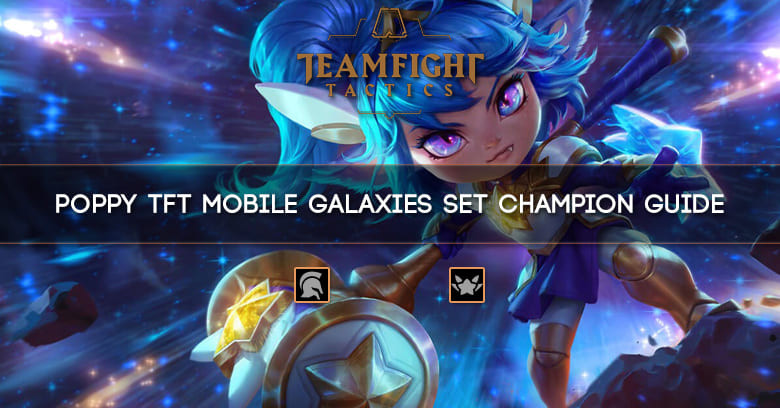 Poppy TFT Mobile Galaxies Set Champion Guide