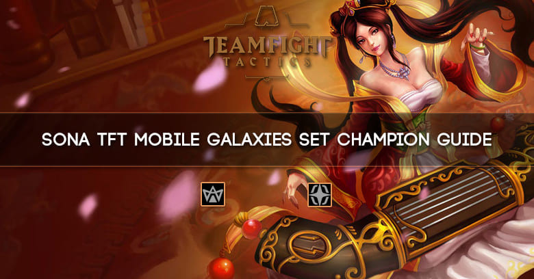 Sona TFT Mobile Galaxies Set Champion Guide