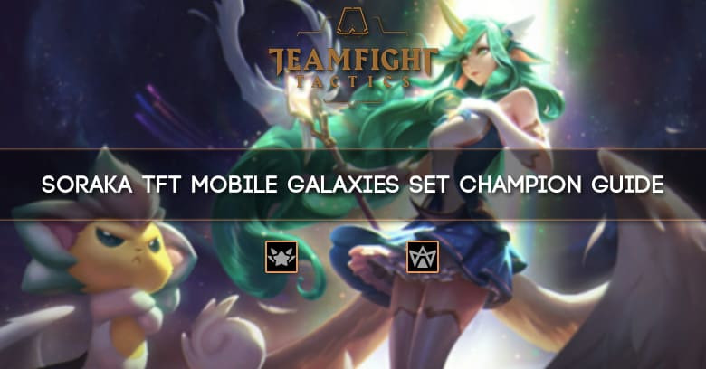 Soraka TFT Mobile Galaxies Set Champion Guide