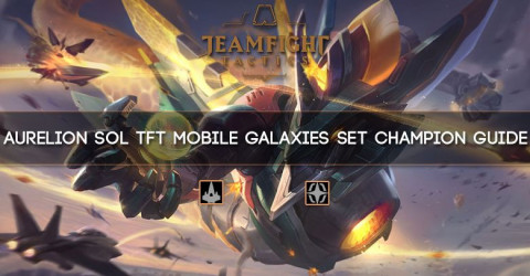 Aurelion Sol TFT Mobile Galaxies Set Champion Guide