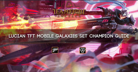 Lucian TFT Mobile Galaxies Seat Champion Guide