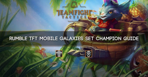Rumble TFT Mobile Galaxies Set Champion Guide