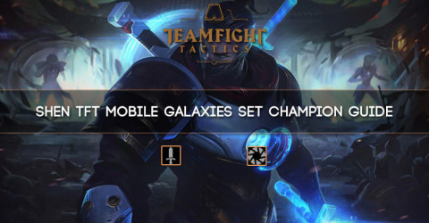 Shen TFT Mobile Galaxies Set Champion Guide