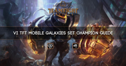 Vi TFT Mobile Galaxies Set Champion Guide