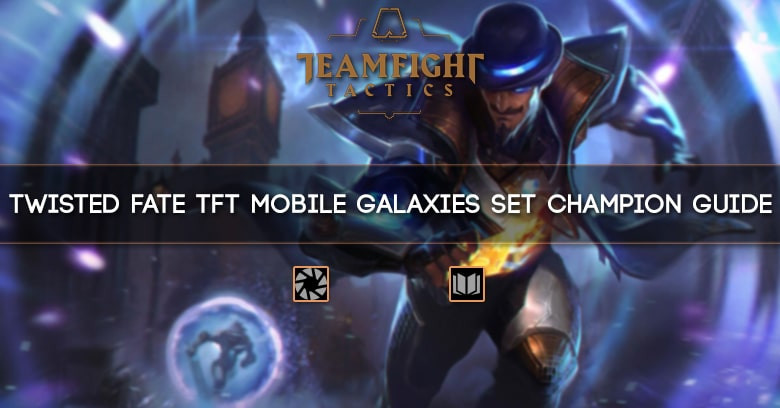 Twisted Fate TFT Mobile Galaxies Set Champion Guide