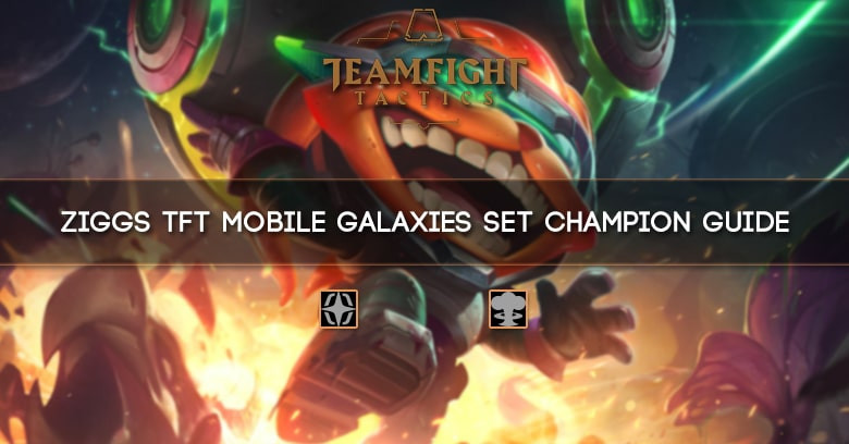 Ziggs TFT Mobile Galaxies Set Champion Guide