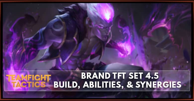 Brand TFT Set 4.5 Build, Abilities, & Synergies