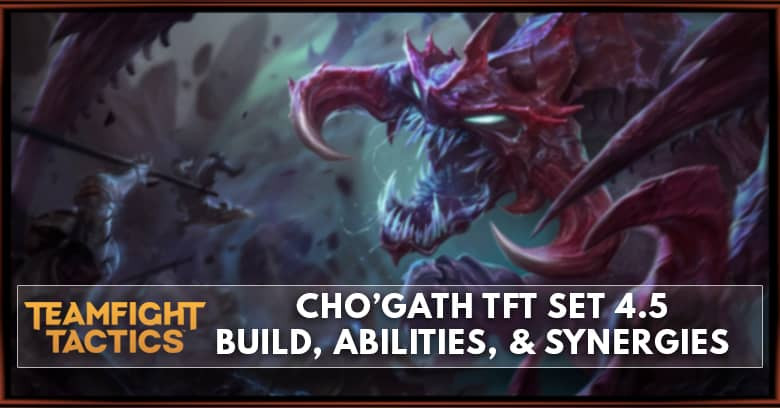 Cho'Gath TFT Set 4.5 Build, Abilities, & Synergies