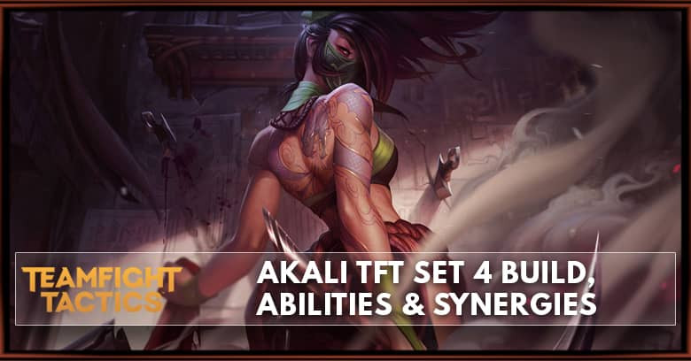 Akali TFT Set 4 Build, Abilities & Synergies