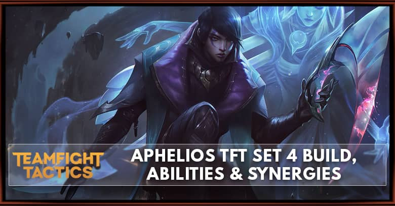 Aphelios TFT Set 4 Build, Abilities & Synergies