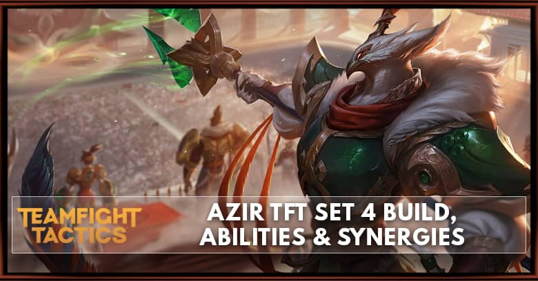 Azir TFT Set 4 Build, Abilities & Synergies