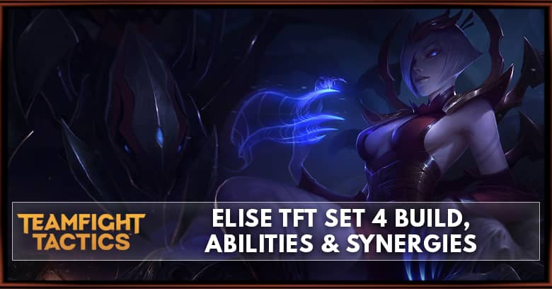 Elise TFT Set 4 Build, Abilities & Synergies