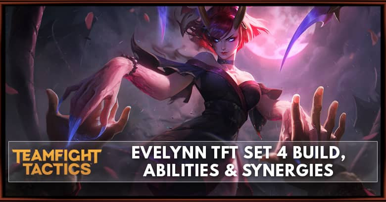Evelynn TFT Set 4 Build, Abilities & Synergies