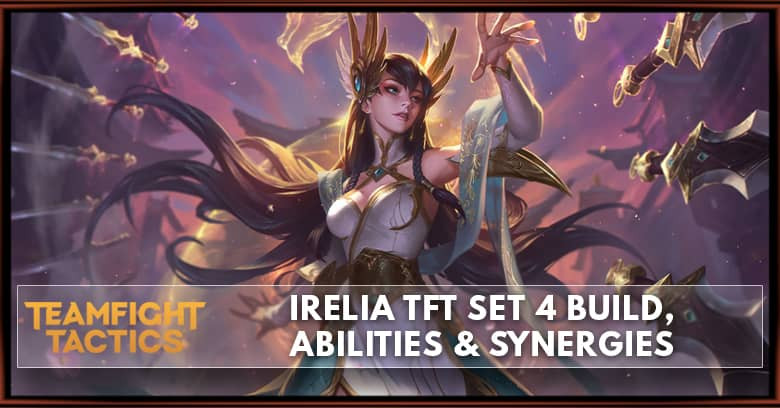 Irelia TFT Set 4 Build, Abilities & Synergies