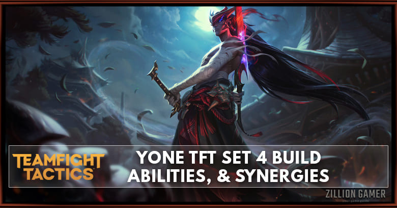 Yone TFT Set 4 Build, Abilities, & Synergies