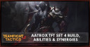 Aatrox TFT Set 4 Build, Abilities & Synergies