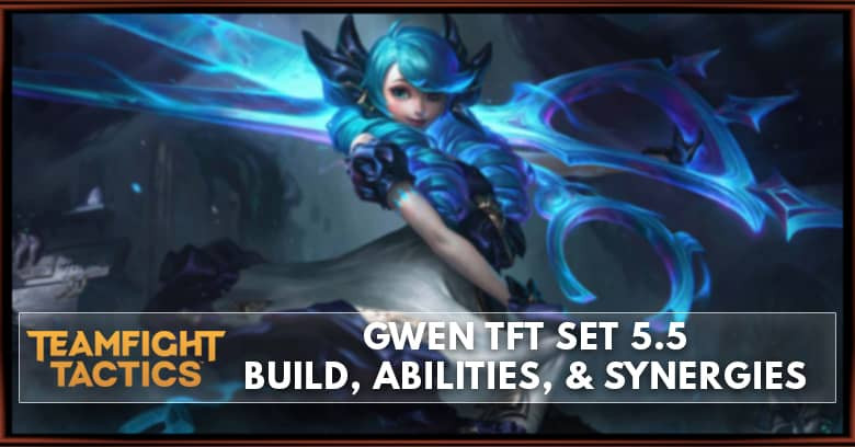 Gwen TFT Set 5.5 Build, Abilities, & Synergies