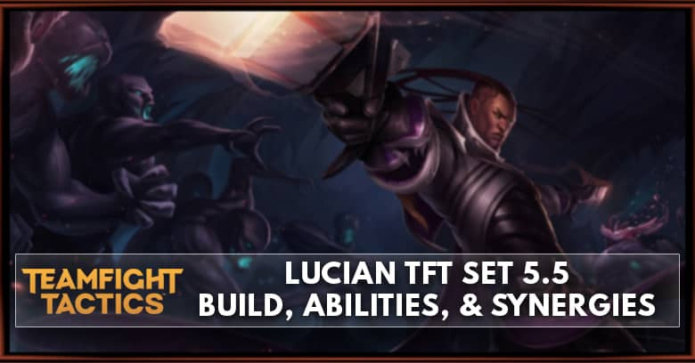 Lucian TFT Set 5.5 Build, Abilities, & Synergies