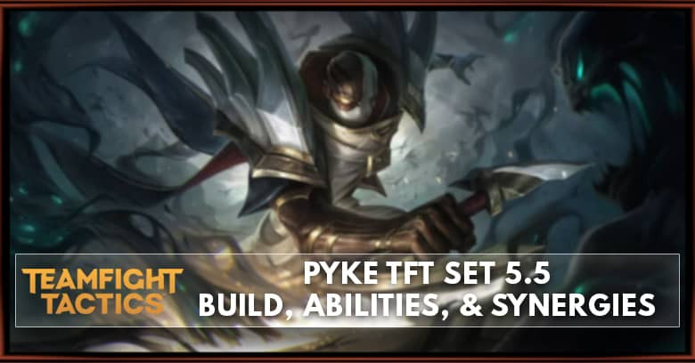 Pyke TFT Set 5.5 Build, Abilities, & Synergies