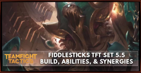 Fiddlesticks TFT Set 5.5 Build, Abilities, & Synergies