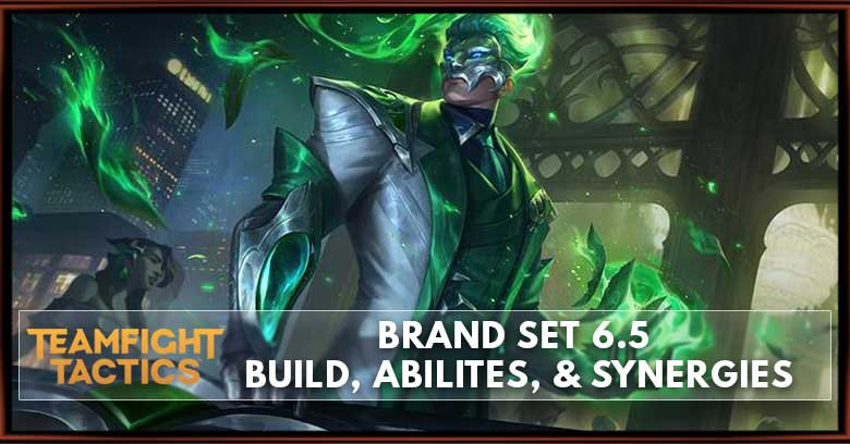 Brand TFT Set 6.5 Build, Abilities, & Synergies