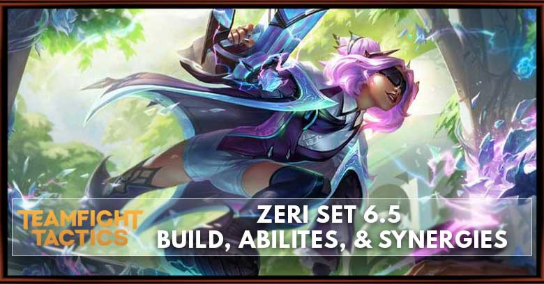 Zeri TFT Set 6.5 Build, Abilities, & Synergies