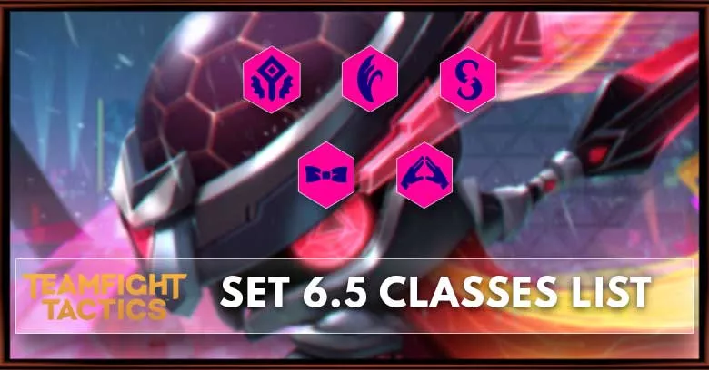 TFT Set 6.5 Classes List