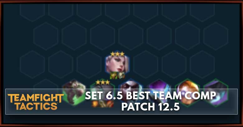 TFT Set 6.5 Best Team Comp Patch 12.5