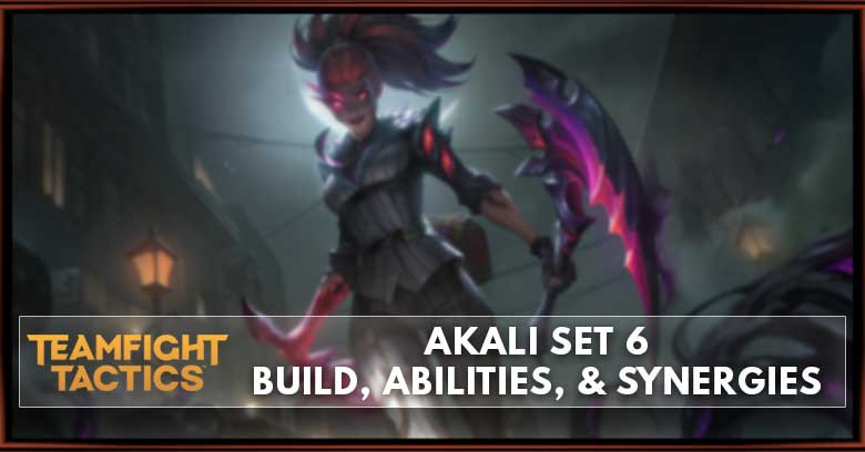 Akali TFT Set 6 Build, Abilities, & Synergies