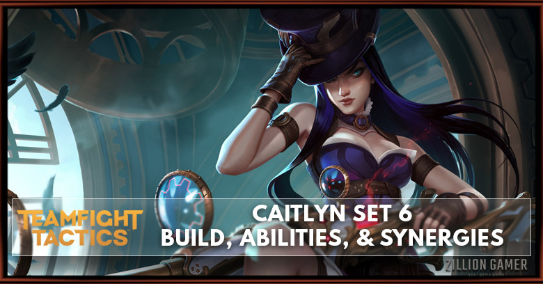 Caitlyn TFT Set 6 Build, Abilities, & Synergies