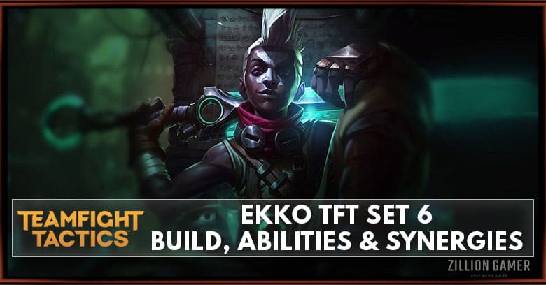 Ekko TFT Set 6 Build, Abilities, & Synergies