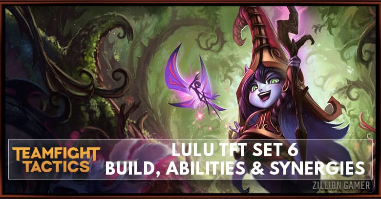 Lulu TFT Set 6 Build, Abilities & Synergies