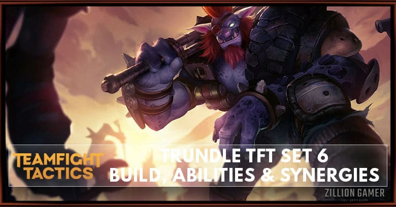 Trundle TFT Set 6 Build, Abilities & Synergies