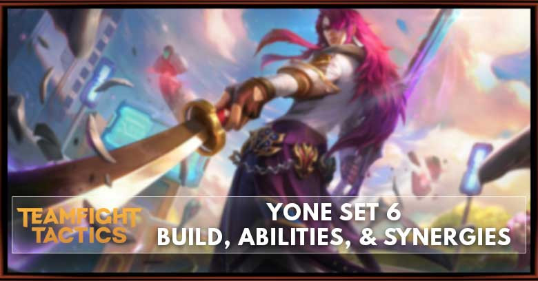 Yone TFT Set 6 Build, Abilities, & Synergies