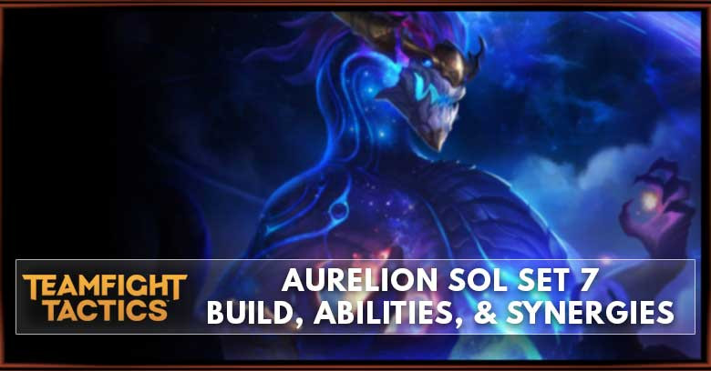 Aurelion Sol TFT Set 7.5 Build, Abilities, & Synergies