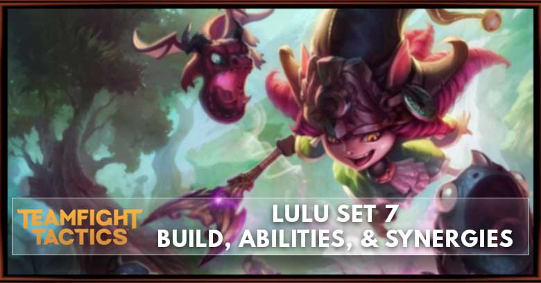 Lulu TFT Set 7 Build, Abilities, and Synergies